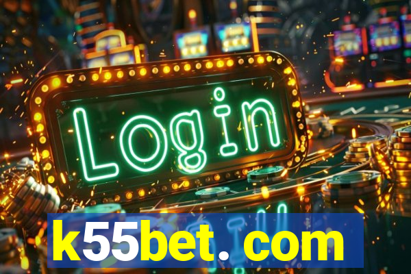 k55bet. com